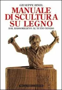 Manuale di scultura su legno. Dal bassorilievo al tutto tondo Esclusivo