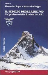 Più Venduto Il meglio degli anni Sessanta. L‘alpinismo della rivista del CAI. Ediz. illustrata