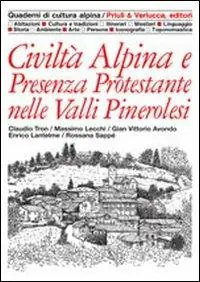 Esclusivo Civiltà alpina e presenza protestante nelle valli pinerolesi