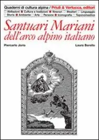 Quantità Limitata Santuari mariani dell‘arco alpino italiano