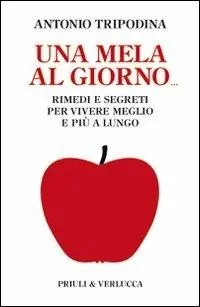 Economico Una mela al giorno. Rimedi e segreti per vivere meglio e più a lungo