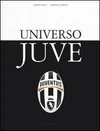 Universo Juve. Ediz. illustrata Vendita Finale