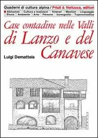 Ultimissimo Modello Case contadine nelle valli di Lanzo e del Canavese. Ediz. illustrata