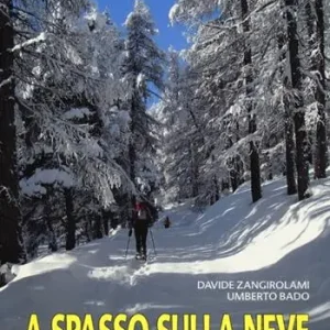 Promo Stagionale A spasso sulla neve. 60 itinerari con le ciaspole. Escursioni per tutti tra Piemonte e Valle d‘Aosta. Ediz. illustrata
