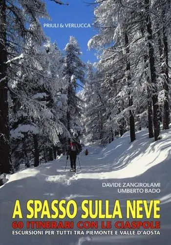 Promo Stagionale A spasso sulla neve. 60 itinerari con le ciaspole. Escursioni per tutti tra Piemonte e Valle d‘Aosta. Ediz. illustrata