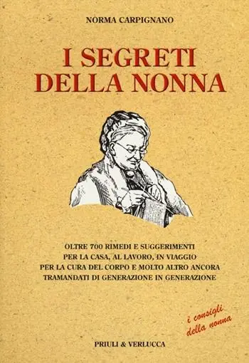 Offerta Del Giorno I segreti della nonna. Oltre 700 rimedi e suggerimenti per la casa, al lavoro, in viaggio per la cura del corpo e molto altro ancora tramandati di generazione...