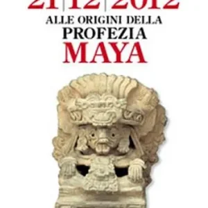 Alle origini della profezia Maya. 21/12/2012 Di Tendenza