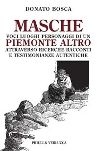 Masche. Voci luoghi personaggi di un Piemonte altro. Attraverso richerche racconti e testimonianze autentiche Super Prezzo