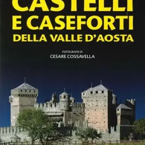 Castelli e caseforti della Valle d‘Aosta Compra Online