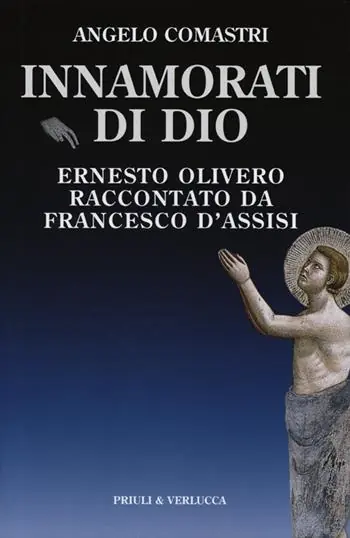 Innamorati di Dio. Ernesto Olivero raccontato da Francesco d‘Assisi Prezzo Conveniente