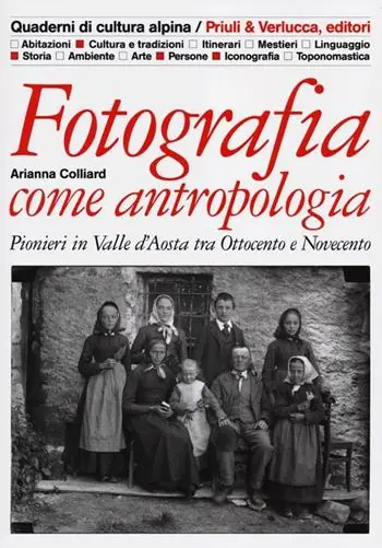 Spedito Oggi Fotografia come antropologia. Pionieri in Valle d‘Aosta tra Ottocento e Novecento. Ediz. illustrata