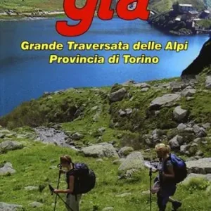 GTA. Grande traversata delle Alpi. Provincia di Torino Must-Have