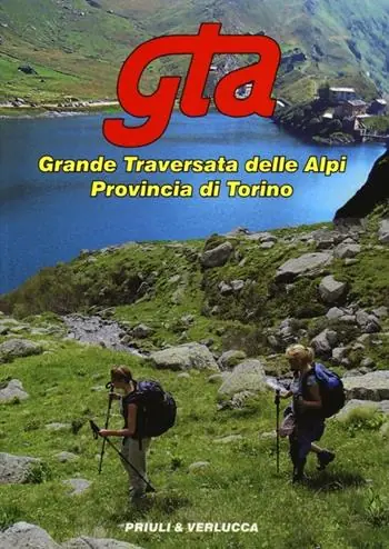 GTA. Grande traversata delle Alpi. Provincia di Torino Must-Have