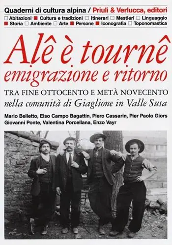 Alê è tournê. Emigrazione e ritorno. Tra fine Ottocento e metà Novecento nella comunità di Giaglione in Valle Susa. Ediz. illustrata Occasione Imperdibile