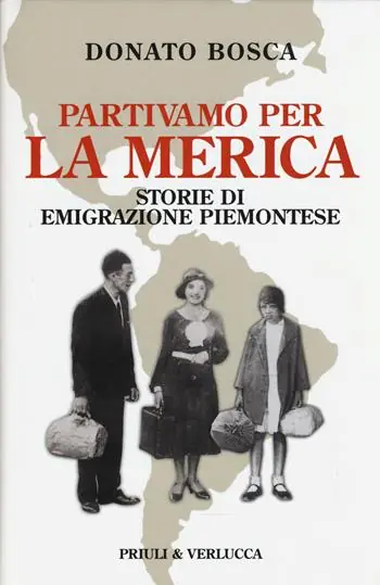 Miglior Prezzo Partivamo per la Merica. Storie di emigrazione piemontese