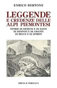 Sconto Leggende e credenze delle alpi piemontesi. Storie di demoni e di santi di desposti e di amanti di belve e di spiriti