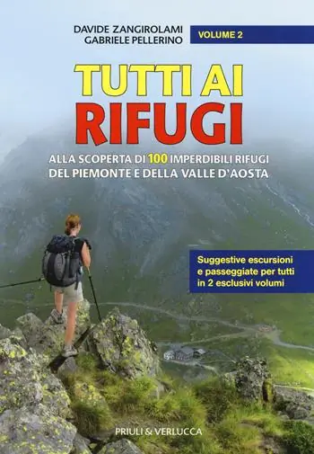 Offerta Tutti ai rifugi. Alla scoperta di 100 imperdibili rifugi del Piemonte e della Valle d‘Aosta. Vol. 2