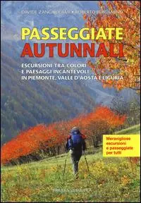 Professionale Passeggiate autunnali. Escursioni tra colori e paesaggi incantevoli in Piemonte, Valle d‘Aosta e Liguria