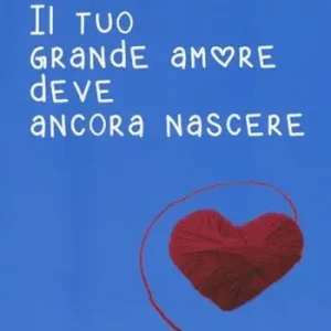 Spedizione Espresso Il tuo grande amore deve ancora nascere