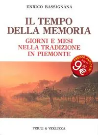 Il tempo della memoria. Giorni e mesi nella tradizione in Piemonte Miglior Prezzo