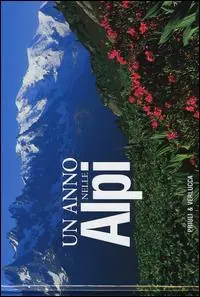 Promozione Un anno nelle Alpi. Ediz. illustrata