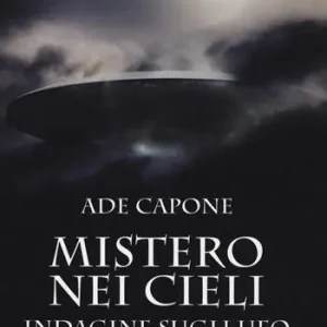 Mistero nei cieli. Indagine sugli UFO Acquista Ora
