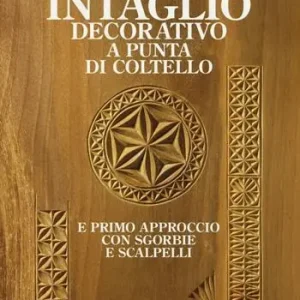 Super Prezzo Manuale di intaglio decorativo a punta di coltello e primo approccio con sgorbie e scalpelli