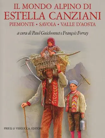 Il mondo alpino di Estella Canziani. Piemonte, Savoia, Valle d‘Aosta. Ediz. illustrata Di Tendenza