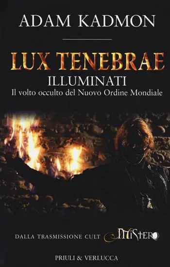 Lux tenebrae. Illuminati. Il volto occulto del nuovo ordine mondiale Quantità Limitata