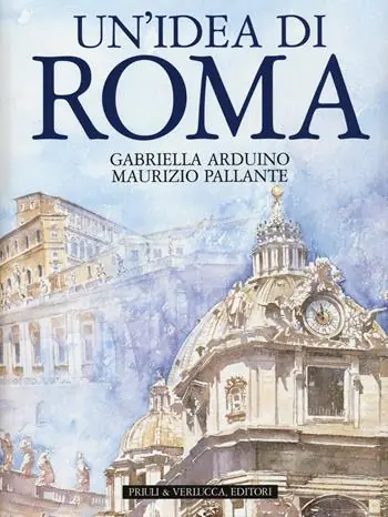 Un‘idea di Roma. Ediz. illustrata Ultime Pezzi