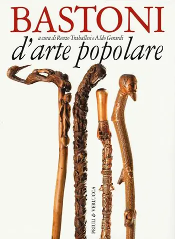Bastoni d‘arte popolare. Ediz. illustrata Ordina Subito