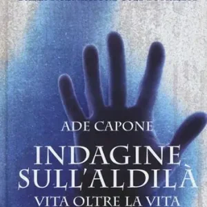 Compra Adesso Indagine sull‘aldilà. Vita oltre la vita