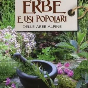 Non Perdere Erbe e usi popolari delle aree alpine