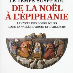 Promo Stagionale Le temps suspendu. De la Noël à l‘Épiphanie. Le cycle des douze jours dans la Vallée d‘Aoste et d‘ailleurs