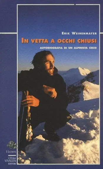 Consegna Rapida In vetta a occhi chiusi. Autobiografia di un alpinista cieco