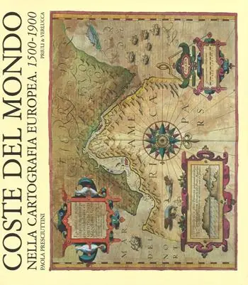 Solo Oggi Coste del mondo nella cartografia europea (1500-1900). Ediz. illustrata