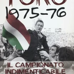Toro 1975-76. Il campionato indimenticabile Prezzo Conveniente