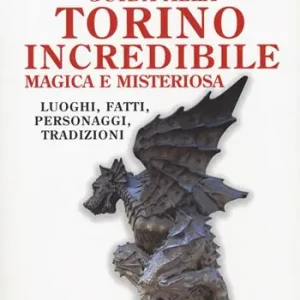 Prezzo Di Fabbrica Guida alla Torino incredibile, magica e misteriosa. Luoghi, fatti, personaggi, tradizioni