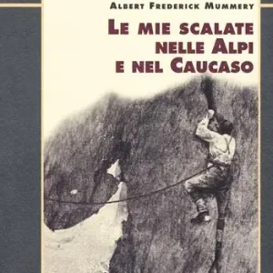 Offerta Speciale Le mie scalate nelle Alpi e nel Caucaso