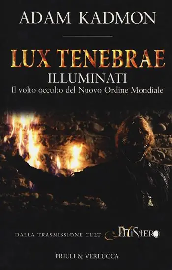 Lux tenebrae. Illuminati. Il volto occulto del nuovo ordine mondiale Di Tendenza