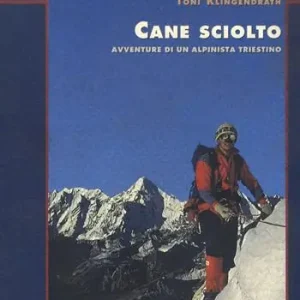 Cane sciolto. Avventure di un alpinista triestino Affare
