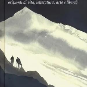 Quantità Limitata Portfolio alpino. Orizzonti di vita, letteratura, arte e libertà