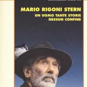 Non Perdere Mario Rigoni Stern. Un uomo tante storie nessun confine