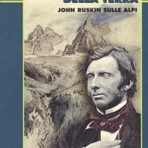 Popolare Cattedrali della terra. John Ruskin sulle Alpi