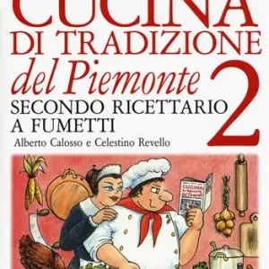 Ordina Subito Cucina di tradizione del Piemonte. Alla ricerca degli antichi sapori. Ricettario a fumetti. Vol. 2