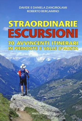 Popolare Straordinarie escursioni. 70 avvincenti itinerari in Piemonte e Valle d‘Aosta