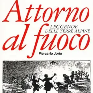 Attorno al fuoco. Leggende delle terre alpine Super Prezzo