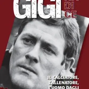 Must-Have Gigi Radice. Il calciatore, l‘allenatore, l‘uomo dagli occhi di ghiaccio