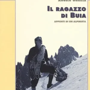 Promozione Esclusiva Il ragazzo di Buia. Appunti di un alpinista