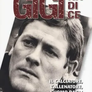 Gigi Radice. Il calciatore, l‘allenatore, l‘uomo dagli occhi di ghiaccio Nuovo Arrivo